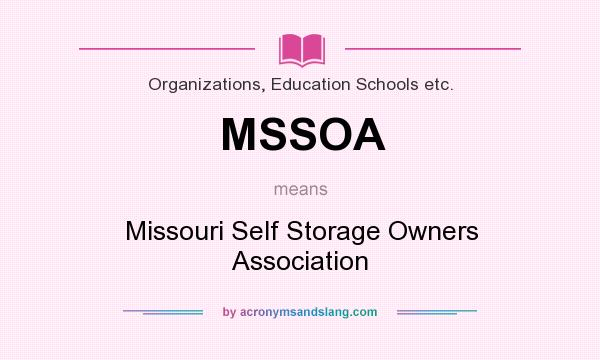 What does MSSOA mean? It stands for Missouri Self Storage Owners Association