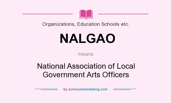 What does NALGAO mean? It stands for National Association of Local Government Arts Officers