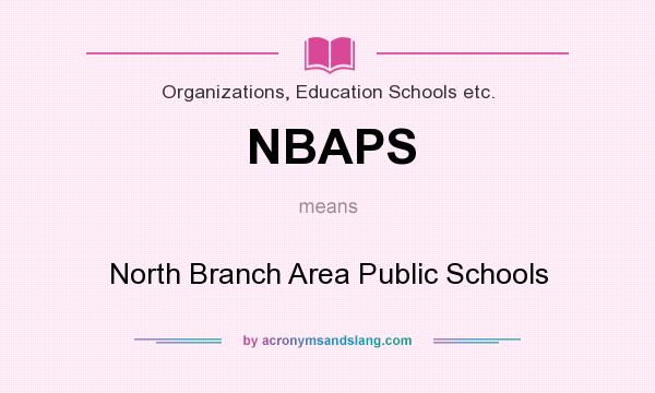 What does NBAPS mean? It stands for North Branch Area Public Schools