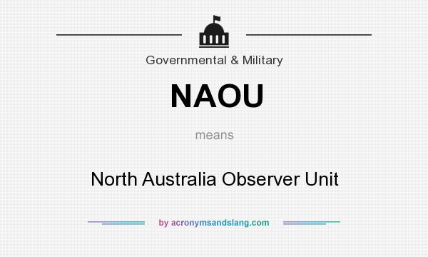 What does NAOU mean? It stands for North Australia Observer Unit