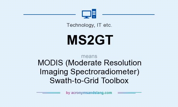 What does MS2GT mean? It stands for MODIS (Moderate Resolution Imaging Spectroradiometer) Swath-to-Grid Toolbox