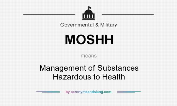 What does MOSHH mean? It stands for Management of Substances Hazardous to Health