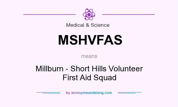 What does MSHVFAS mean? It stands for Millburn - Short Hills Volunteer First Aid Squad