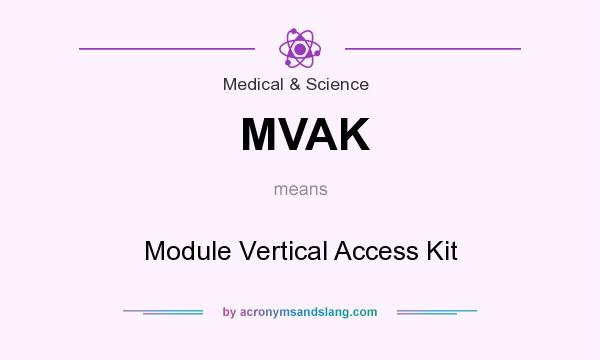 What does MVAK mean? It stands for Module Vertical Access Kit