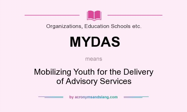 What does MYDAS mean? It stands for Mobilizing Youth for the Delivery of Advisory Services