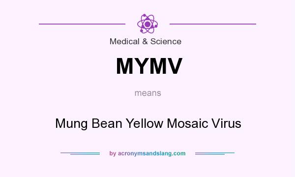 What does MYMV mean? It stands for Mung Bean Yellow Mosaic Virus