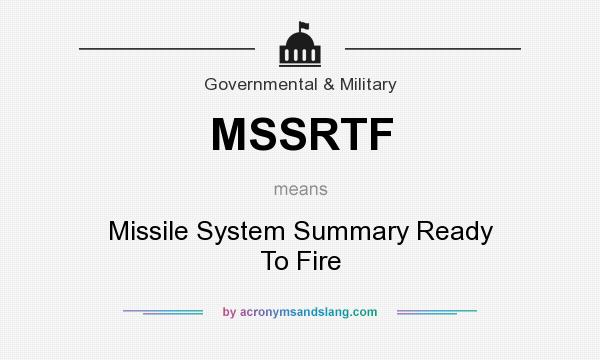 What does MSSRTF mean? It stands for Missile System Summary Ready To Fire