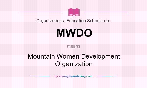 What does MWDO mean? It stands for Mountain Women Development Organization