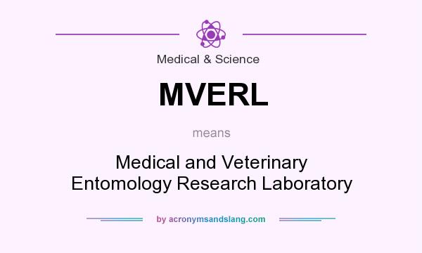 What does MVERL mean? It stands for Medical and Veterinary Entomology Research Laboratory