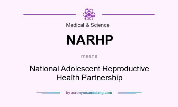 What does NARHP mean? It stands for National Adolescent Reproductive Health Partnership