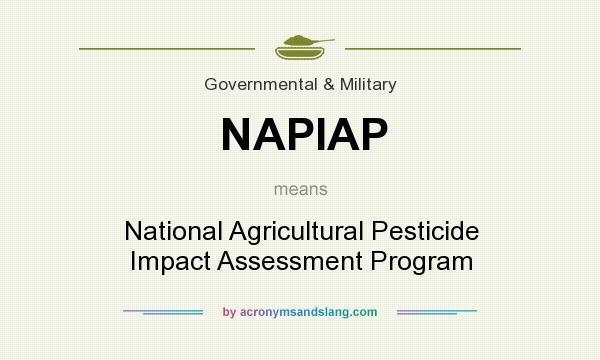 What does NAPIAP mean? It stands for National Agricultural Pesticide Impact Assessment Program