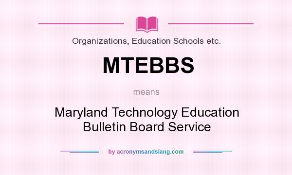 What does MTEBBS mean? It stands for Maryland Technology Education Bulletin Board Service