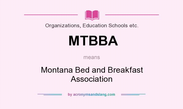 What does MTBBA mean? It stands for Montana Bed and Breakfast Association