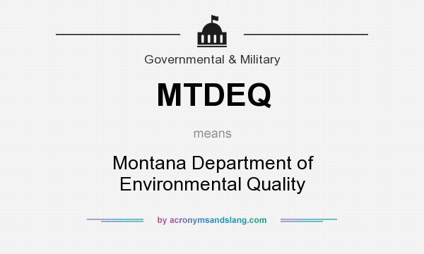 What does MTDEQ mean? It stands for Montana Department of Environmental Quality