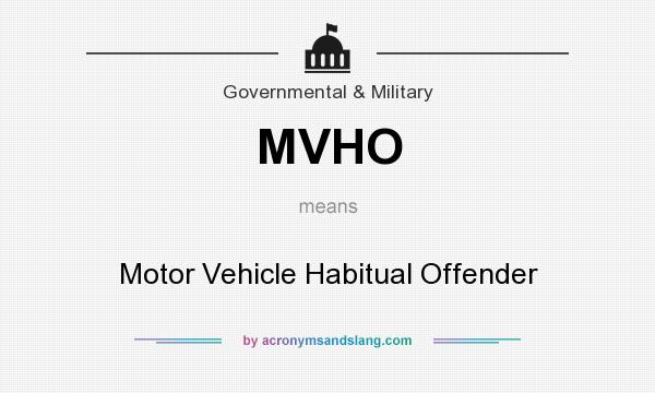 What does MVHO mean? It stands for Motor Vehicle Habitual Offender