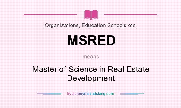 What does MSRED mean? It stands for Master of Science in Real Estate Development