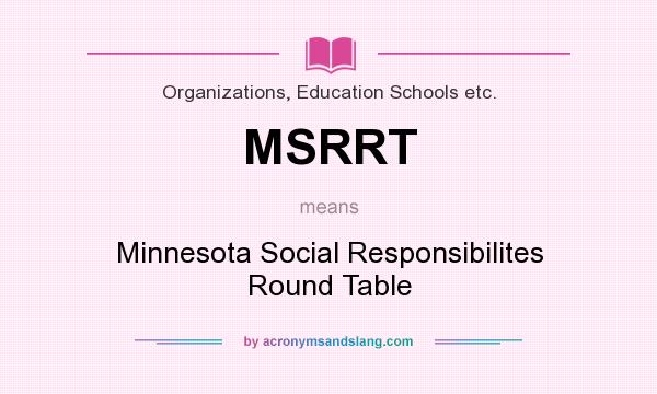 What does MSRRT mean? It stands for Minnesota Social Responsibilites Round Table