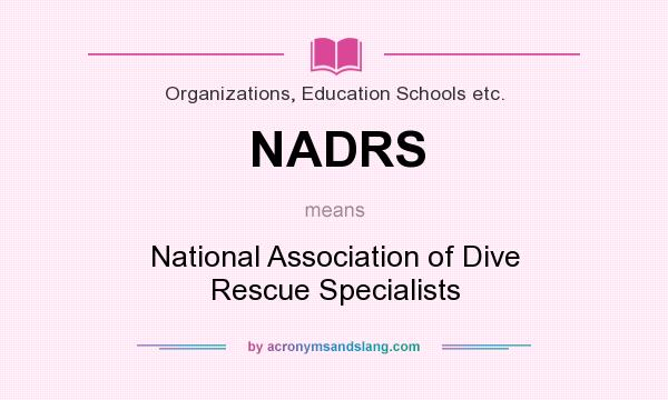 What does NADRS mean? It stands for National Association of Dive Rescue Specialists