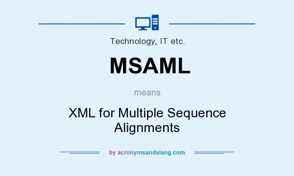 What does MSAML mean? It stands for XML for Multiple Sequence Alignments