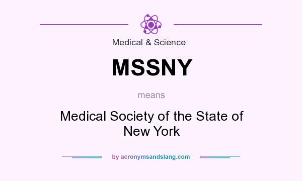 What does MSSNY mean? It stands for Medical Society of the State of New York