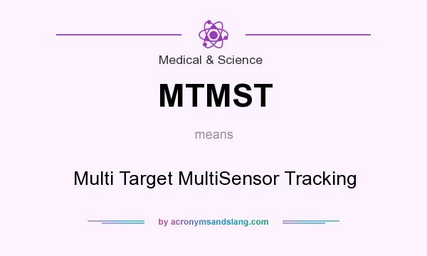 What does MTMST mean? It stands for Multi Target MultiSensor Tracking