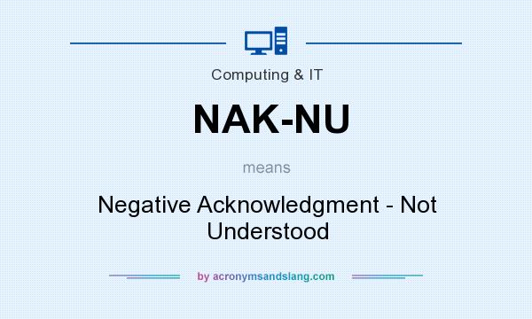 What does NAK-NU mean? It stands for Negative Acknowledgment - Not Understood