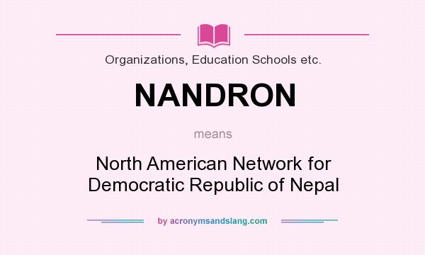 What does NANDRON mean? It stands for North American Network for Democratic Republic of Nepal