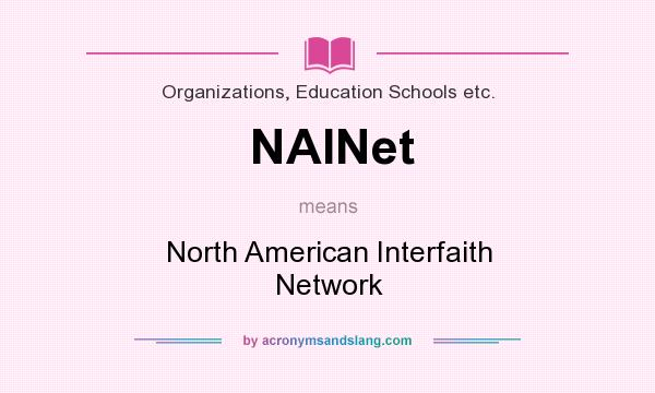 What does NAINet mean? It stands for North American Interfaith Network