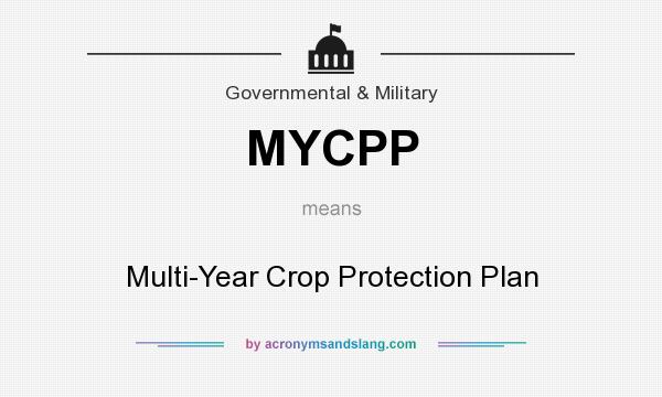 What does MYCPP mean? It stands for Multi-Year Crop Protection Plan