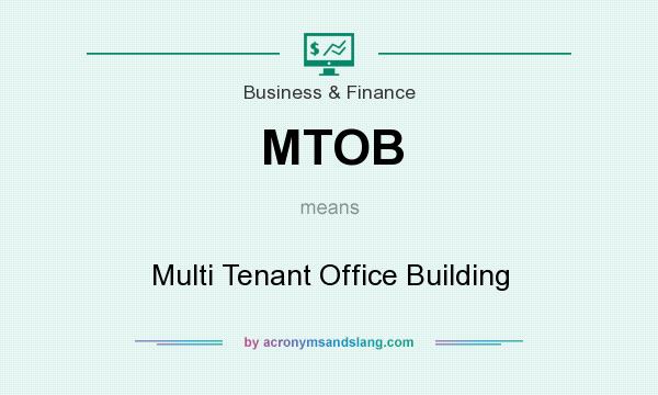 What does MTOB mean? It stands for Multi Tenant Office Building
