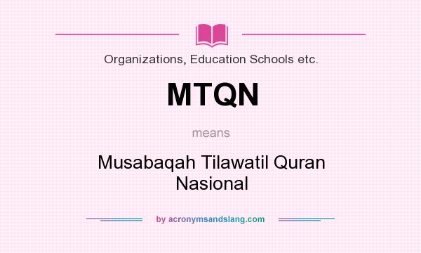What does MTQN mean? It stands for Musabaqah Tilawatil Quran Nasional
