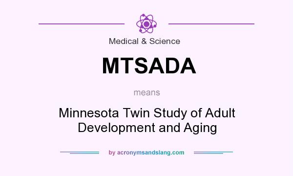 What does MTSADA mean? It stands for Minnesota Twin Study of Adult Development and Aging