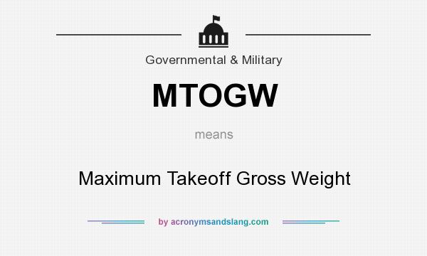 What does MTOGW mean? It stands for Maximum Takeoff Gross Weight