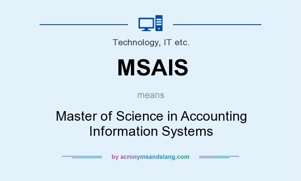 What does MSAIS mean? It stands for Master of Science in Accounting Information Systems
