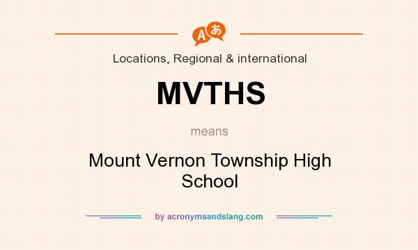 What does MVTHS mean? It stands for Mount Vernon Township High School