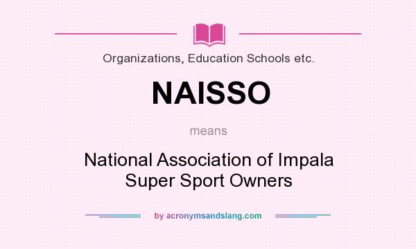 What does NAISSO mean? It stands for National Association of Impala Super Sport Owners