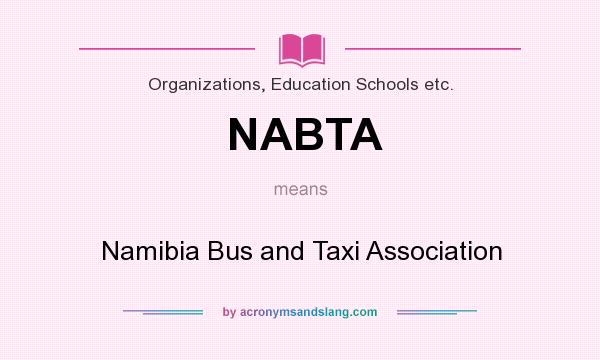 What does NABTA mean? It stands for Namibia Bus and Taxi Association