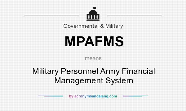 What does MPAFMS mean? It stands for Military Personnel Army Financial Management System