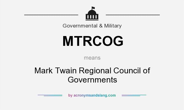 What does MTRCOG mean? It stands for Mark Twain Regional Council of Governments