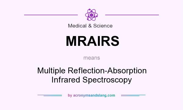 What does MRAIRS mean? It stands for Multiple Reflection-Absorption Infrared Spectroscopy