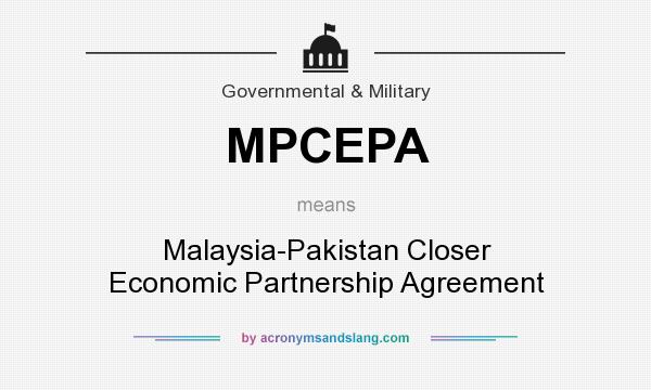 What does MPCEPA mean? It stands for Malaysia-Pakistan Closer Economic Partnership Agreement