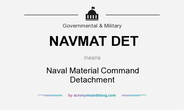 What does NAVMAT DET mean? It stands for Naval Material Command Detachment