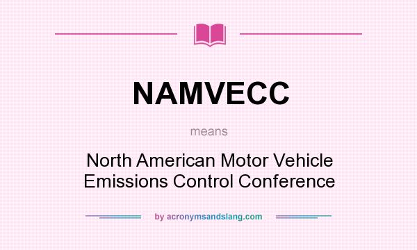 What does NAMVECC mean? It stands for North American Motor Vehicle Emissions Control Conference