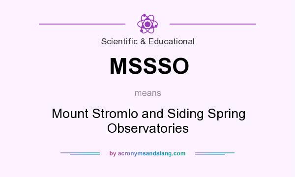What does MSSSO mean? It stands for Mount Stromlo and Siding Spring Observatories
