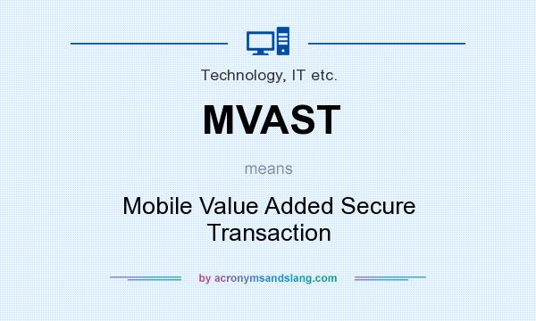 What does MVAST mean? It stands for Mobile Value Added Secure Transaction