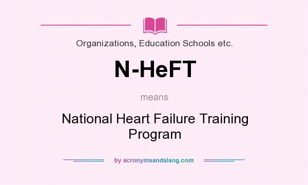 What does N-HeFT mean? It stands for National Heart Failure Training Program