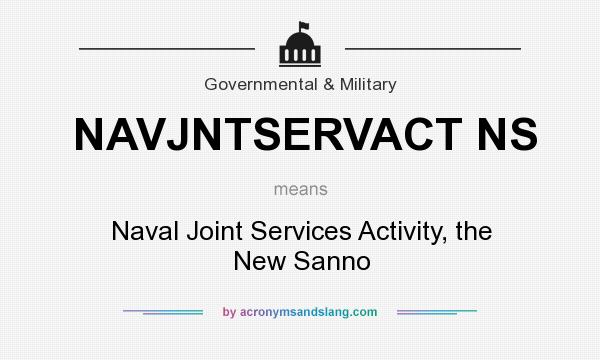 What does NAVJNTSERVACT NS mean? It stands for Naval Joint Services Activity, the New Sanno