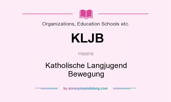 What does KLJB mean? It stands for Katholische Langjugend Bewegung