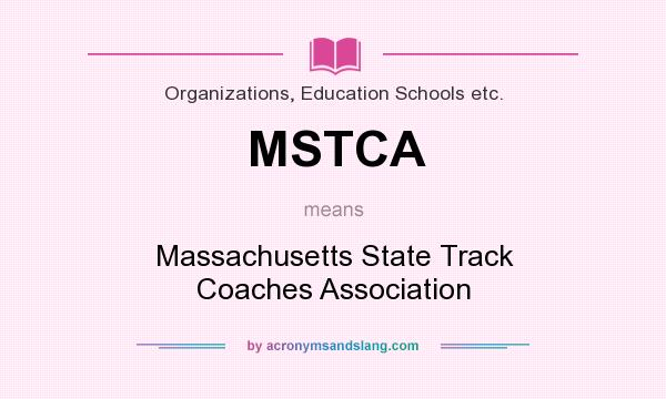 What does MSTCA mean? It stands for Massachusetts State Track Coaches Association