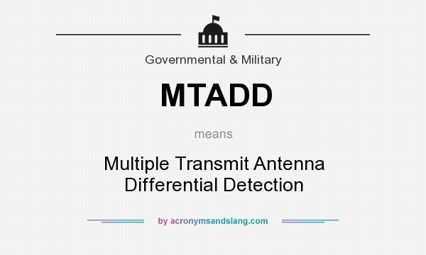 What does MTADD mean? It stands for Multiple Transmit Antenna Differential Detection